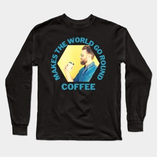 Coffee Makes the world go round Hipster Long Sleeve T-Shirt